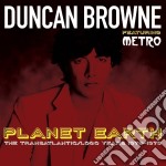 Duncan Browne Featuring Metro - Planet Earth: The Transatlantic / Logo Years 1976-1979 (2 Cd)