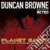Duncan Browne Featuring Metro - Planet Earth: The Transatlantic / Logo Years 1976-1979 (2 Cd) cd