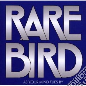 Rare Bird - As Your Mind Flies By cd musicale di Bird Rare