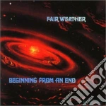 Fair Weather - Beginning From An End cd