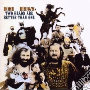 Bond And Brown - Two Heads Are Better Than One cd musicale di Bond and brown