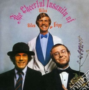 Giles, Giles & Fripp - The Cheerful Insanity Of cd musicale di Giles & fripp Giles