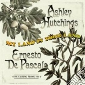 Ashley Hutchings - My Land Is Your Land cd musicale di A. & de p Hutchings