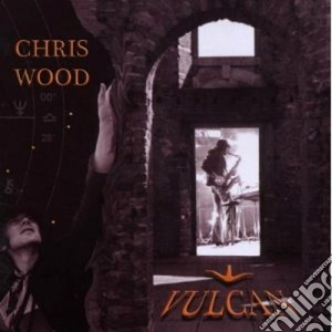 Chris Wood - Vulcan cd musicale di Chris Wood
