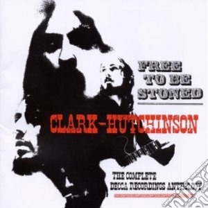 Free To Be Stoned cd musicale di CLARK-HUTCHINSON