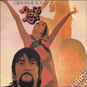 Graham Bond - Love Is The Law cd musicale di Bond Graham