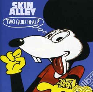Skin Alley - Two Quid Deal cd musicale di Alley Skin