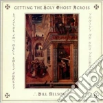 Bill Nelson - Getting The Holy Ghost Across (2 Cd) cd