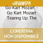 Go-Kart Mozart - Go Kart Mozart Tearing Up The cd