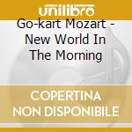 Go-kart Mozart - New World In The Morning cd