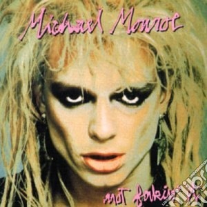 Michael Monroe - Not Fakin' It cd musicale di Michael Monroe