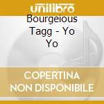 Bourgeious Tagg - Yo Yo cd
