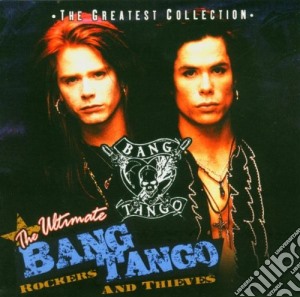 Bang Tango - The Ultimate Rockers And Thieves cd musicale di Tango Bang