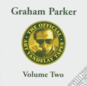 Graham Parker - The Art Vandely Tapes Vol.2 cd musicale di Graham Parker