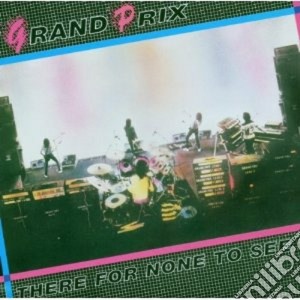 Grand Prix - There For None To See cd musicale di Prix Grand