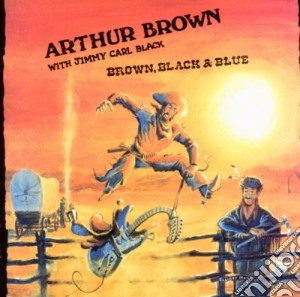 Arthur Brown With Jimmy Carl Brown - Brown, Black & Blue cd musicale di Arthur Brown