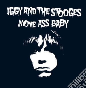 Iggy & The Stooges - Move Ass Baby cd musicale di Iggy pop and the sto