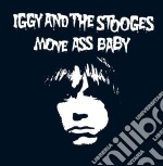 Iggy & The Stooges - Move Ass Baby
