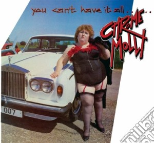 Chrome Molly - You Can't Have It All cd musicale di Molly Chrome