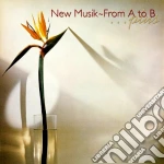 New Musik - From A To B / Anywhere (2 Cd) cd