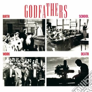 Godfathers (The) - Birth, School, Work, Death cd musicale di GODFATHERS