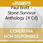 Paul Brett - Stone Survivor Anthology (4 Cd) cd musicale