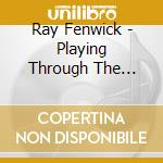 Ray Fenwick - Playing Through The Changes Anthology 1964-2020 (3 Cd) cd musicale