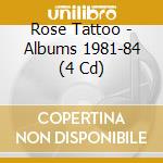 Rose Tattoo - Albums 1981-84 (4 Cd) cd
