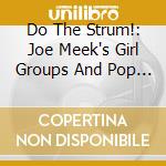 Do The Strum!: Joe Meek's Girl Groups And Pop Chanteuses [1960-1966] / Various (3 Cd) cd