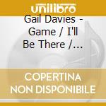 Gail Davies - Game / I'll Be There / Givin Herself Away / What (2 Cd) cd musicale