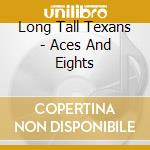 Long Tall Texans - Aces And Eights cd