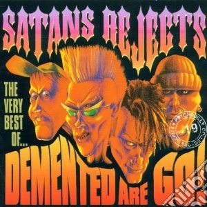 Demented Are Go - Satans Rejects - Very Be cd musicale di DEMENTED ARE GO