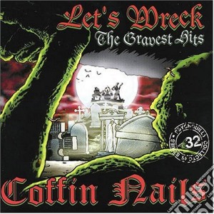 Coffin Nails - Let Swreck - The Gravest Hits cd musicale di Nails Coffin