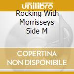 Rocking With Morrisseys Side M cd
