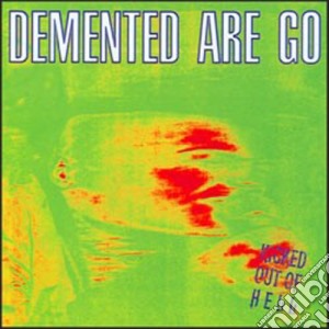 Demented Are Go - Kicked Out Of Hell cd musicale di DEMENTED ARE GO