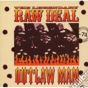 Legendary Raw Deal - Outlaw Man cd musicale di LEGENDARY RAW DEAL