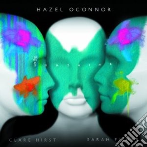 O Connor, Hazel - I Give You My Sunshine cd musicale di Hazel O connor