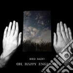 Bird Radio - Oh Happy England: Special Deluxe Edition