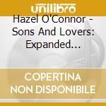Hazel O'Connor - Sons And Lovers: Expanded Edition cd musicale di Hazel O'Connor