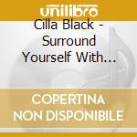 Cilla Black - Surround Yourself With Cilla / It Makes Me Feel Good Expanded Edition (2 Cd) cd musicale di Cilla Black