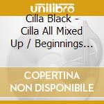 Cilla Black - Cilla All Mixed Up / Beginnings Revisited Expanded Edition (2 Cd) cd