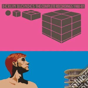 Berlin Blondes - Complete Recordings 1980-1981 cd musicale di Berlin Blondes