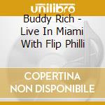 Buddy Rich - Live In Miami With Flip Philli cd
