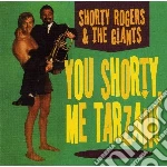 Shorty Rogers & The Giants - You Shorty, Me Tarzan! cd
