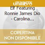 Elf Featuring Ronnie James Dio - Carolina County Ball cd musicale di Elf Featuring Ronnie James Dio