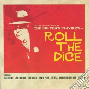 Big Town Playboys - Roll The Dice cd musicale di BIG TOWN PLAYBOYS