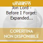Jon Lord - Before I Forget: Expanded Version cd