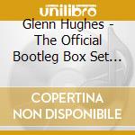 Glenn Hughes - The Official Bootleg Box Set Volume One (7 Cd) cd
