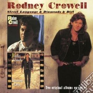 Rodney Crowell - Street Language/diamonds And Dirt cd musicale di Rodney Crowell