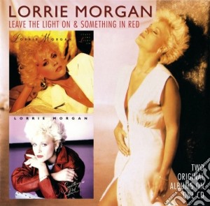 Lorrie Morgan - Leave The Light On / Something In Red cd musicale di Lorrie Morgan